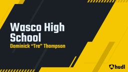 Dominick “tre” thompson's highlights Wasco High School