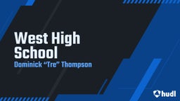 Dominick “tre” thompson's highlights West High School