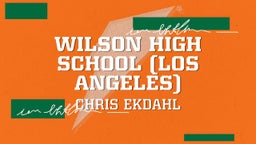 Chris Ekdahl's highlights Wilson High School (Los Angeles)