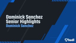 Dominick Sanchez Senior Highlights 