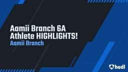 Aamii Branch 6A Athlete HIGHLIGHTS!