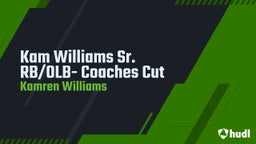 Kam Williams Sr. RB/OLB- Coaches Cut
