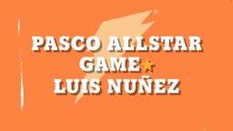 Luis Nuñez's highlights Pasco Allstar Game?
