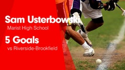 5 Goals vs Riverside-Brookfield