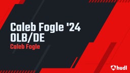 Caleb Fogle '24 OLB/DE