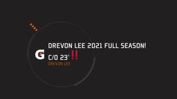 Drevon Lee 2021 Full Season! C/O 23’‼