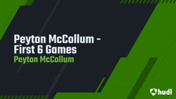 Peyton McCollum - First 6 Games