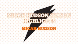 Micah Hudson Season Highlights 