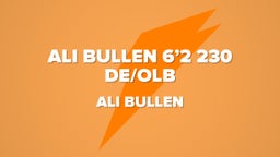 ALI BULLEN 6’2 230 DE/OLB 