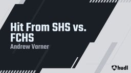Andrew Varner's highlights Hit From SHS vs. FCHS