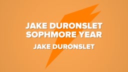 Jake Duronslet Sophmore Year