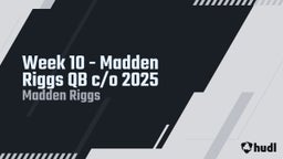 Madden Riggs's highlights Week 10 - Madden Riggs QB c/o 2025 