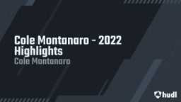 Cole Montanaro - 2022 Highlights