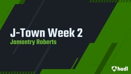 Jamontry Roberts's highlights J-Town Week 2