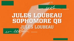 Jules Loubeau Sophomore QB