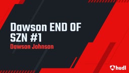 Dawson END OF SZN #1