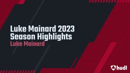 Luke Mainard 2023 Season Highlights