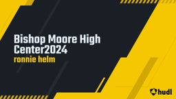 Ronnie Helm's highlights Bishop Moore High Center2024
