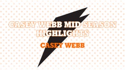 Casey Webb Mid Season Highlights
