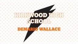 Demario Wallace's highlights Kirkwood High School