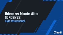 Kyle Wuenschel's highlights Odem vs Monte Alto 10/06/23