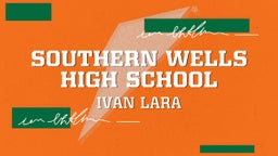 Ivan Lara's highlights Southern Wells High School