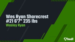Wes Ryan Shorecrest #21 6'7" 235 Ibs