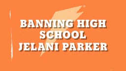 Jelani Parker's highlights Banning High School