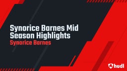 Synorice Barnes Mid Season Highlights