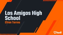 Efren Torres's highlights Los Amigos High School