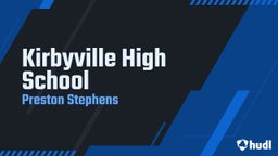 Preston Stephens's highlights Kirbyville High School