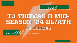 Tj Thomas 8 Mid-Season '24 DL/ATH
