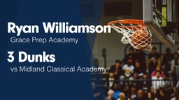 3 Dunks vs Midland Classical Academy