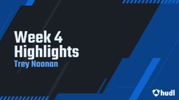 Trey Noonan's highlights Week 4 Highlights 