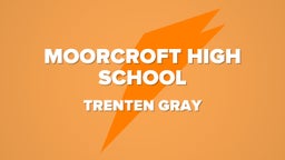 Trenten Gray's highlights Moorcroft high school 