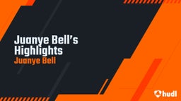Juanye Bell’s Highlights 
