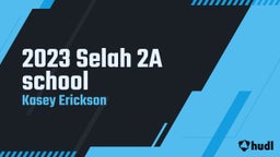 Kasey Erickson's highlights 2023 Selah 2A school