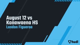 Landon Figueroa's highlights August 12 vs Konawaena High School