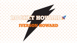 Rocket Howard??