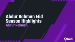 Abdur Rahman Mid Season Highlights 