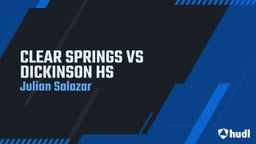 Julian Salazar's highlights CLEAR SPRINGS VS DICKINSON HS