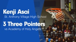 3 Three Pointers vs Academy of Holy Angels 