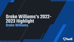 Drake Williams’s 2022-2023 Highlight