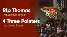 4 Three Pointers vs James Bowie 