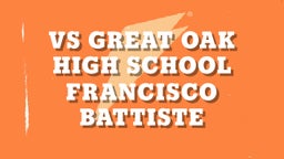 Francisco Battiste's highlights Vs Great Oak High School