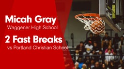 2 Fast Breaks vs Portland Christian School