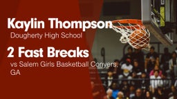 2 Fast Breaks vs Salem  Girls Basketball Conyers,  GA