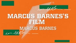 Marcus Barnes’s Film 