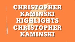 Christopher Kaminski Highlights