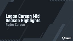 Logan Carson Mid Season Highlights